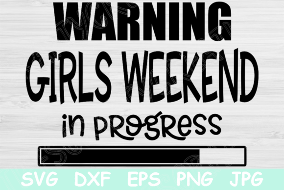 Download Warning Girls Weekend in Progress Svg - Girls weekend Collection